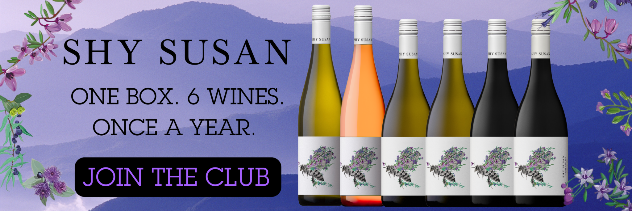 Shy Susan Wines. Join the club. One box. 6 Wines. Once per year.